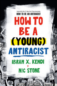 How to Be a (Young) Antiracist by Nic Stone and Ibram X. Kendi