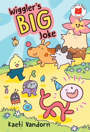 Wiggler's Big Joke by Kaeti Vandorn