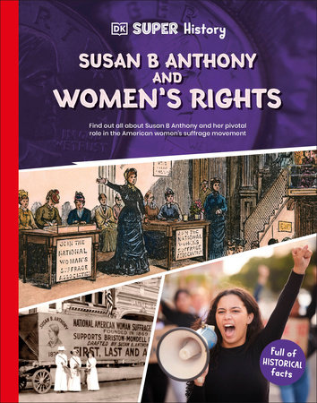 DK Super History Susan B. Anthony and Women’s Rights
